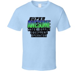 Super Awesome Water Supply Equipment Operator Funny Custom Job Occupat
