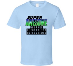 Super Awesome Welfare Eligibility Interviewer Funny Custom Job Occupat