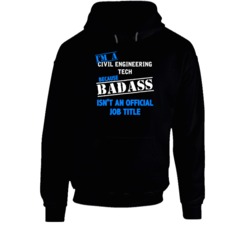 I'm A Civil Engineering Tech Badass Funny Job Occupation Career Hooded