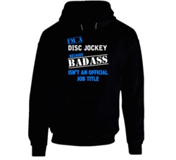 I'm A Disc Jockey Badass Funny Job Occupation Career Hooded Pullover