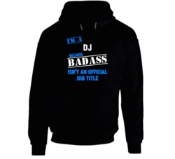 I'm A DJ Badass Funny Job Occupation Career Hooded Pullover