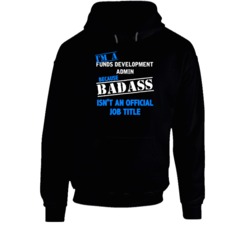 I'm A Funds Development Admin Badass Funny Job Occupation Career Hoode
