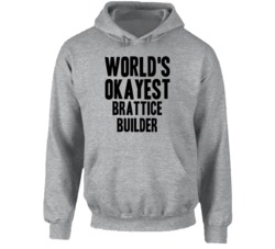 World's Okayest Brattice Builder Funny Job Occupation Career Hooded Pu