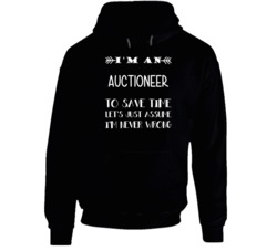 I'm An Auctioneer To Save Time Never Wrong Funny Job Occupation Career