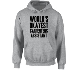 World's Okayest Carpenters Assistant Funny Job Occupation Career Hoode