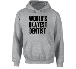 World's Okayest Dentist Funny Job Occupation Career Hooded Pullover