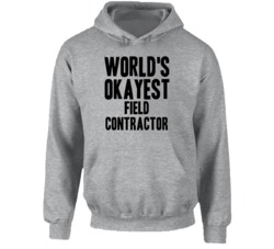 World's Okayest Field Contractor Funny Job Occupation Career Hooded Pu