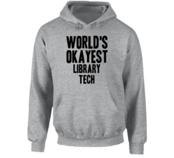 World's Okayest Library Tech Funny Job Occupation Career Hooded Pullov