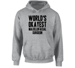 World's Okayest Maxillofacial Surgeon Funny Job Occupation Career Hood