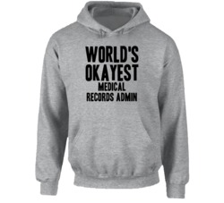 World's Okayest Medical Records Admin Funny Job Occupation Career Hood