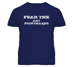 Fear The Art Printmaker Funny T Shirt