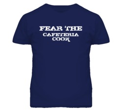 Fear The Cafeteria Cook Funny T Shirt