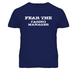 Fear The Casino Manager Funny T Shirt