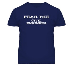 Fear The Civil Engineer Funny T Shirt