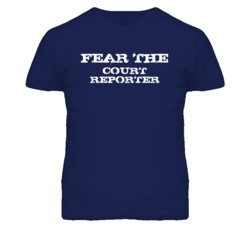 Fear The Court Reporter Funny T Shirt