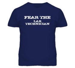 Fear The Lab Technician Funny T Shirt