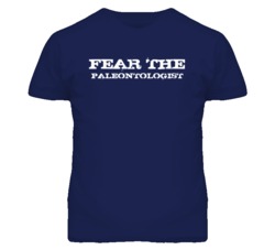 Fear The Paleontologist Funny T Shirt