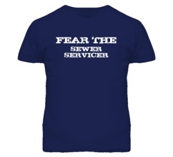 Fear The Sewer Servicer Funny T Shirt