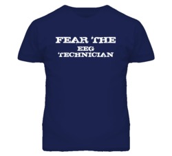 Fear The EEG Technician Funny T Shirt