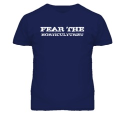 Fear The Horticulturist Funny T Shirt