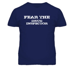 Fear The Drug Inspector Funny T Shirt