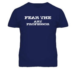Fear The Art Professor Funny T Shirt