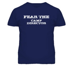 Fear The Camp Director Funny T Shirt
