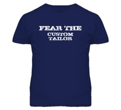 Fear The Custom Tailor Funny T Shirt