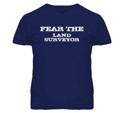 Fear The Land Surveyor Funny T Shirt