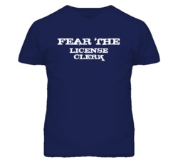 Fear The License Clerk Funny T Shirt
