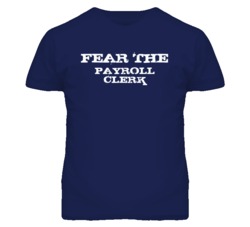Fear The Payroll Clerk Funny T Shirt