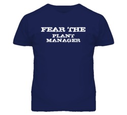 Fear The Plant Manager Funny T Shirt
