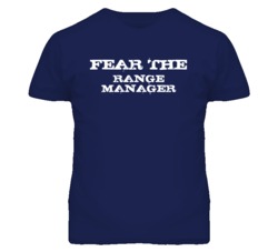 Fear The Range Manager Funny T Shirt