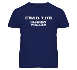 Fear The Screen Writer Funny T Shirt