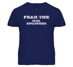 Fear The Soil Engineer Funny T Shirt