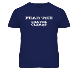 Fear The Travel Clerks Funny T Shirt