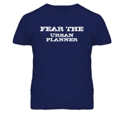 Fear The Urban Planner Funny T Shirt