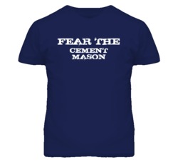Fear The Cement Mason Funny T Shirt