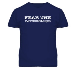 Fear The Patternmaker Funny T Shirt