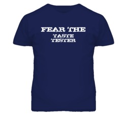 Fear The Taste Tester Funny T Shirt