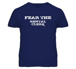 Fear The Rental Clerk Funny T Shirt