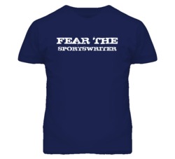 Fear The Sportswriter Funny T Shirt