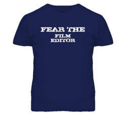 Fear The Film Editor Funny T Shirt