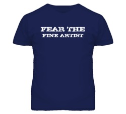 Fear The Fine Artist Funny T Shirt