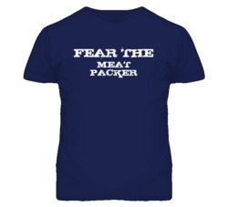 Fear The Meat Packer Funny T Shirt