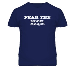 Fear The Model Maker Funny T Shirt