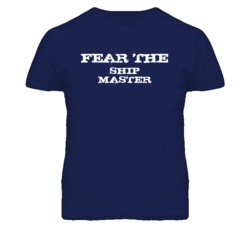 Fear The Ship Master Funny T Shirt