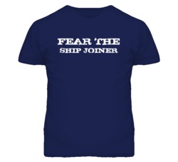 Fear The Ship Joiner Funny T Shirt