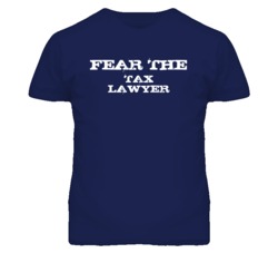 Fear The Tax Lawyer Funny T Shirt