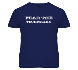 Fear The Technician Funny T Shirt